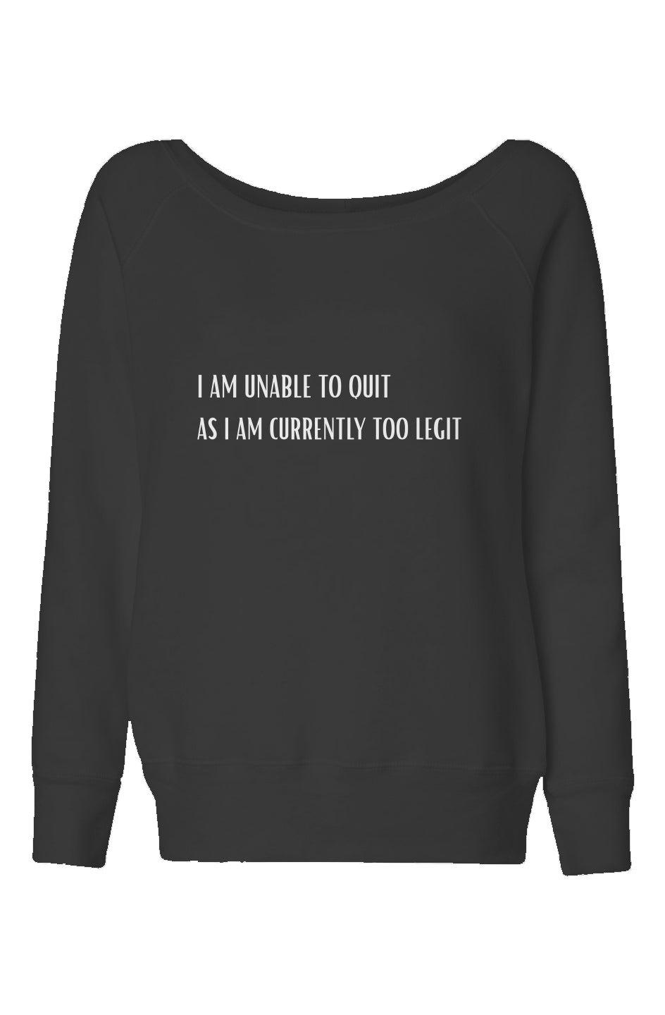 Too Legit Womens Wide Neck Sweatshirt